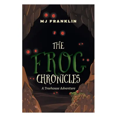 "The Frog Chronicles: A Treehouse Adventure" - "" ("Franklin Mj")