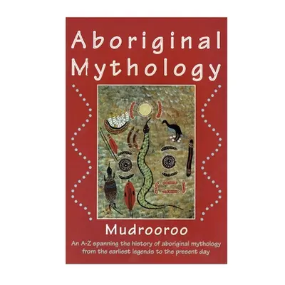 "Aboriginal Mythology" - "" ("Mudrooroo")