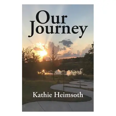 "Our Journey" - "" ("Heimsoth Kathie")