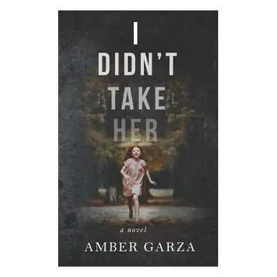 "I Didn't Take Her" - "" ("Garza Amber")