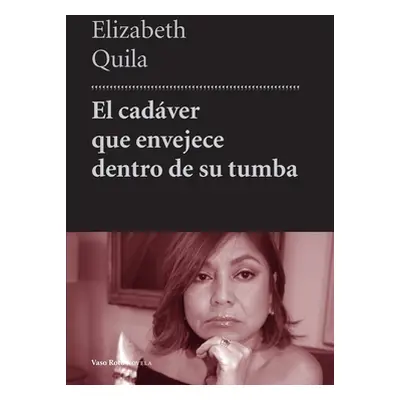 "El cadver que envejece dentro de su tumba" - "" ("Quila Elizabeth")