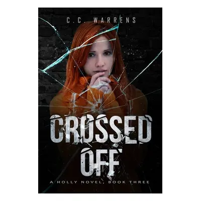 "Crossed Off: A Holly Novel" - "" ("Warrens C. C.")