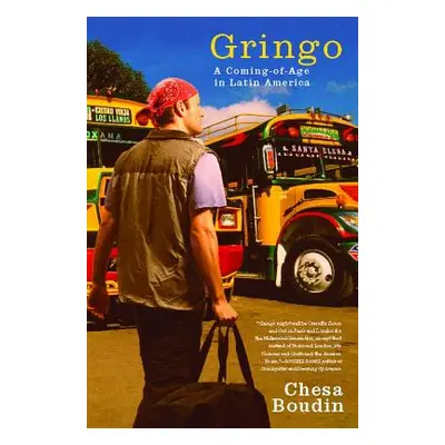 "Gringo: A Coming of Age in Latin America" - "" ("Boudin Chesa")