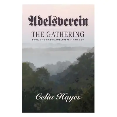 "Adelsverein: The Gathering" - "" ("Hayes Celia")