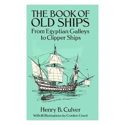 "The Book of Old Ships: From Egyptian Galleys to Clipper Ships" - "" ("Culver Henry B.")