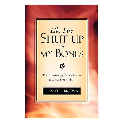 "Like Fire Shut Up In My Bones" - "" ("Brown David L.")