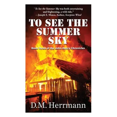 "To See the Summer Sky: Book Three of the John Henry Chronicles" - "" ("Herrmann D. M.")