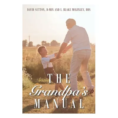 "The Grandpa's Manual" - "" ("Sutton D-Min David")