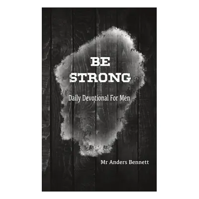 "Be Strong: Daily Devotional for Men (Value Version)" - "" ("Bennett")