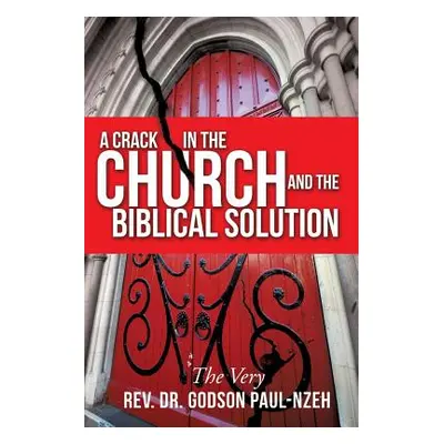 "A Crack In The Church And The Biblical Solution" - "" ("Paul-Nzeh The Very Godson")