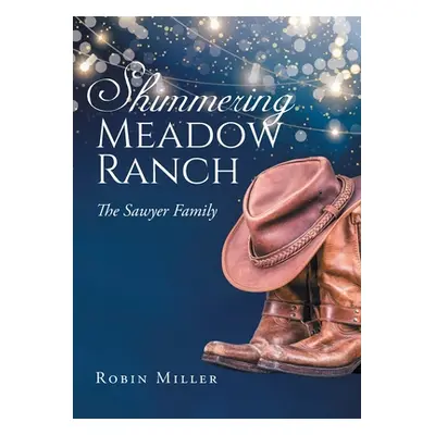 "Shimmering Meadow Ranch: The Sawyer Family" - "" ("Miller Robin")