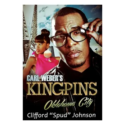 "Carl Weber's Kingpins: Oklahoma City" - "" ("Johnson Clifford Spud""")