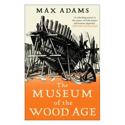 "Museum of the Wood Age" - "" ("Adams Max")