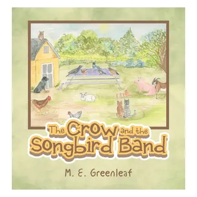 "The Crow and the Songbird Band" - "" ("Greenleaf M. E.")