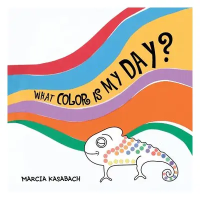 "What Color Is My Day?" - "" ("Kasabach Marcia")