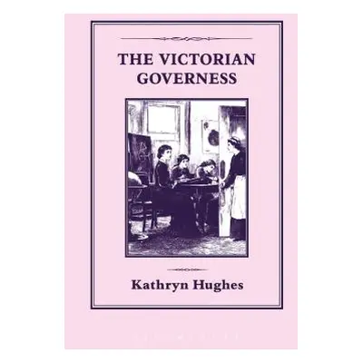 "The Victorian Governess" - "" ("Hughes Kathryn")