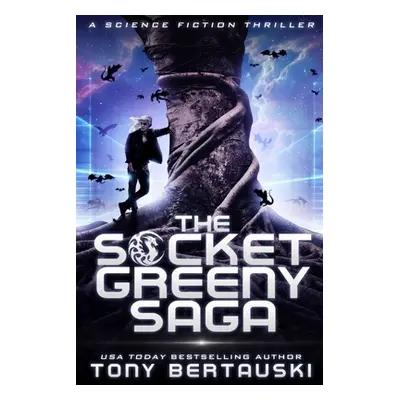 "The Socket Greeny Saga: A Science Fiction Adventure" - "" ("Bertauski Tony")