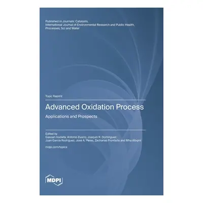 "Advanced Oxidation Process: Applications and Prospects" - "" ("Hodaifa Gassan")