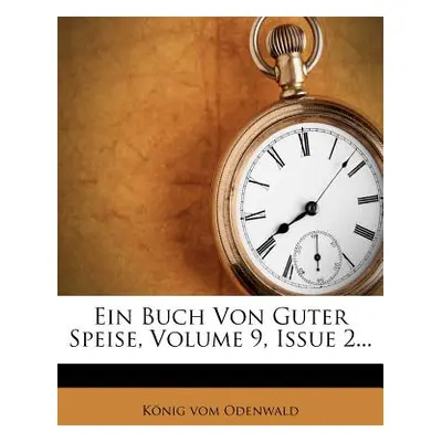 "Ein Buch Von Guter Speise." - "" ("Odenwald K. Nig Vom")