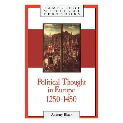 "Political Thought in Europe, 1250-1450" - "" ("Black Antony")