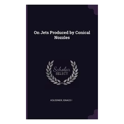 "On Jets Produced by Conical Nozzles" - "" ("Kolodner Ignace")