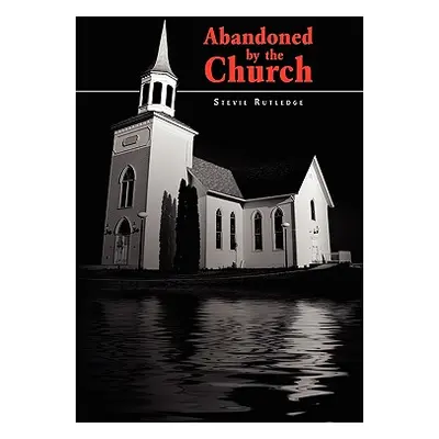 "Abandoned by the Church" - "" ("Rutledge Stevie")