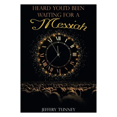 "Heard You'd Been Waiting For A Messiah" - "" ("Tunney Jeffery")