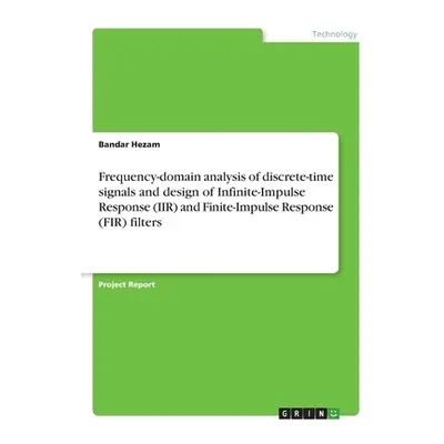 "Frequency-domain analysis of discrete-time signals and design of Infinite-Impulse Response