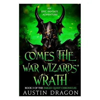 "Comes the War Wizards' Wrath: Fabled Quest Chronicles (Book 3): An Epic Fantasy Adventure" - ""