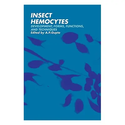 "Insect Hemocytes: Development, Forms, Functions and Techniques" - "" ("Gupta A. P.")