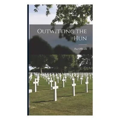 "Outwitting the Hun" - "" ("O'Brien Pat")