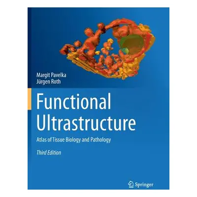 "Functional Ultrastructure: Atlas of Tissue Biology and Pathology" - "" ("Pavelka Margit")