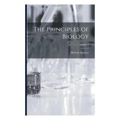 "The Principles of Biology; Volume 2" - "" ("Spencer Herbert")