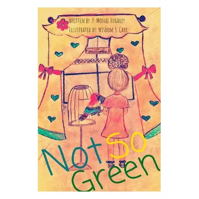 "Not So Green" - "" ("Hughley P. Monae")