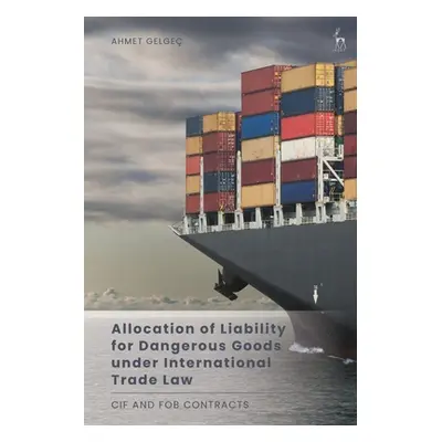 "Allocation of Liability for Dangerous Goods under International Trade Law: CIF and FOB Contract