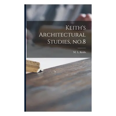 "Keith's Architectural Studies, No.8" - "" ("M L Keith")