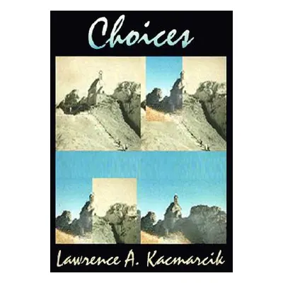 "Choices" - "" ("Kacmarcik Lawrence a.")