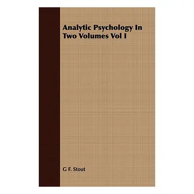 "Analytic Psychology In Two Volumes Vol I" - "" ("Stout G. F.")