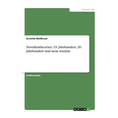 "Novellentheorien. 19. Jahrhundert, 20. Jahrhundert und neue Anstze" - "" ("Wallbruch Annette")