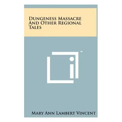 "Dungeness Massacre and Other Regional Tales" - "" ("Vincent Mary Ann Lambert")