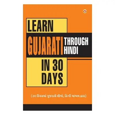 "Learn Gujarati In 30 Days Through Hindi" - "" ("Vikal Krishna Gopal")