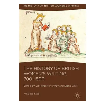 "The History of British Women's Writing, 700-1500: Volume One" - "" ("Herbert McAvoy Liz")