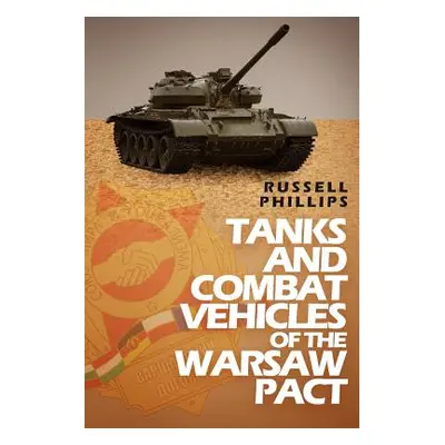 "Tanks and Combat Vehicles of the Warsaw Pact" - "" ("Phillips Russell")