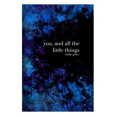 "You, And All the Little Things" - "" ("Clairmont Emily")