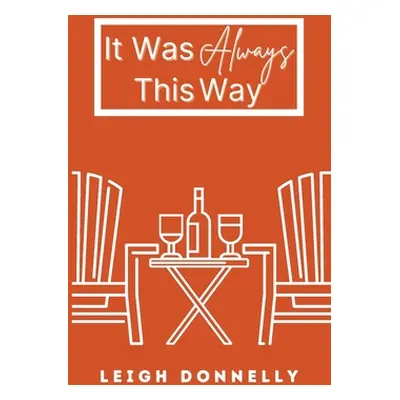 "It Was Always This Way" - "" ("Donnelly Leigh")