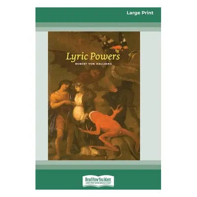 "Lyric Powers (16pt Large Print Edition)" - "" ("Hallberg Robert Von")