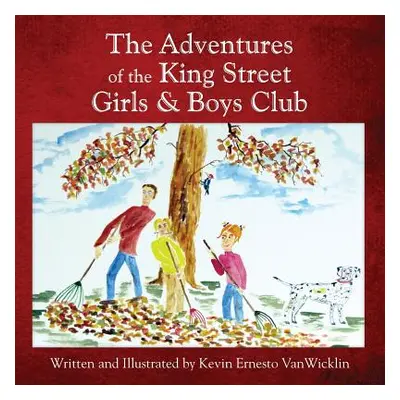 "The Adventures of the King Street Girls and Boys Club" - "" ("Vanwicklin Kevin Ernesto")