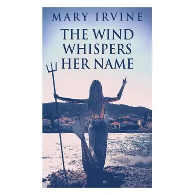 "The Wind Whispers Her Name" - "" ("Irvine Mary")