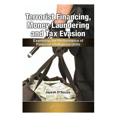 "Terrorist Financing, Money Laundering, and Tax Evasion: Examining the Performance of Financial 