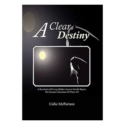 "A Clear Destiny" - "" ("McFarlane Callie")